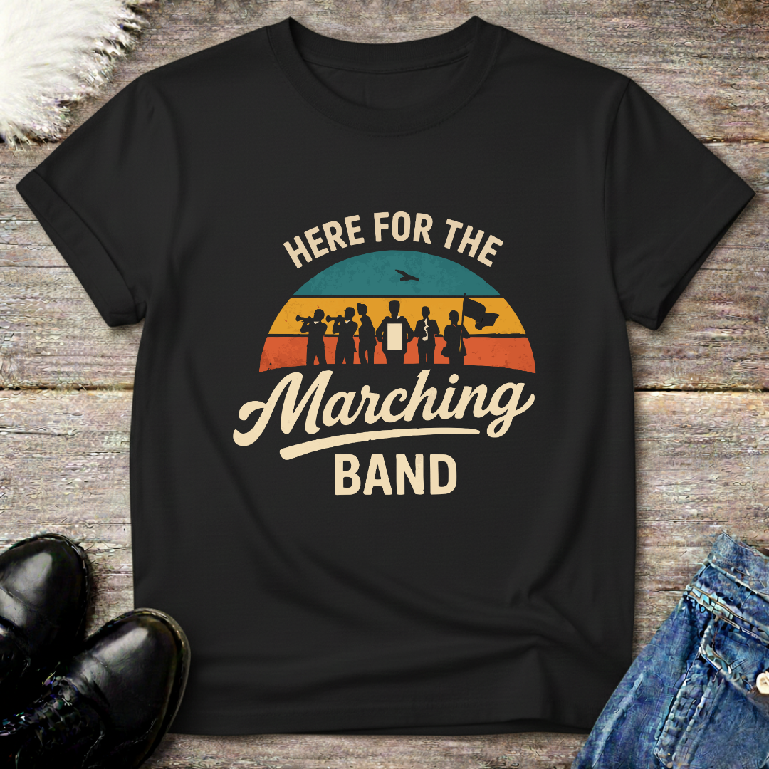 Here For Marching Band Tee