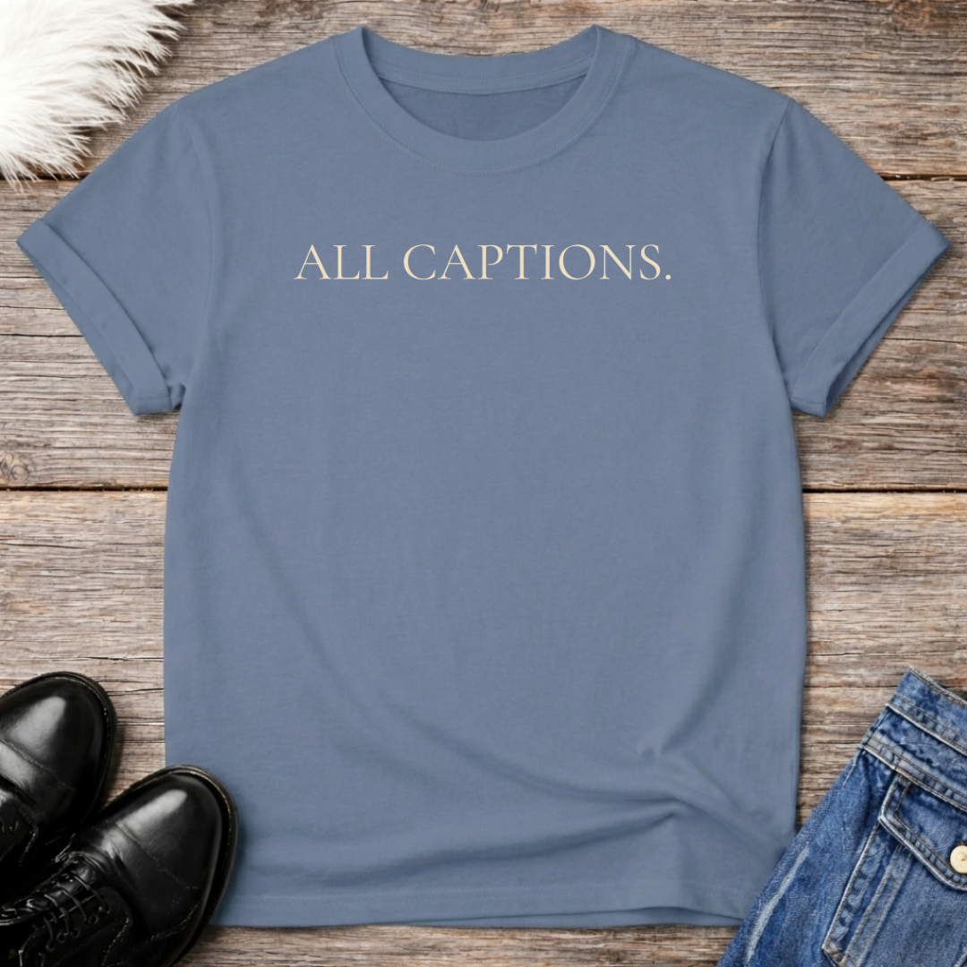All Captions. Tee