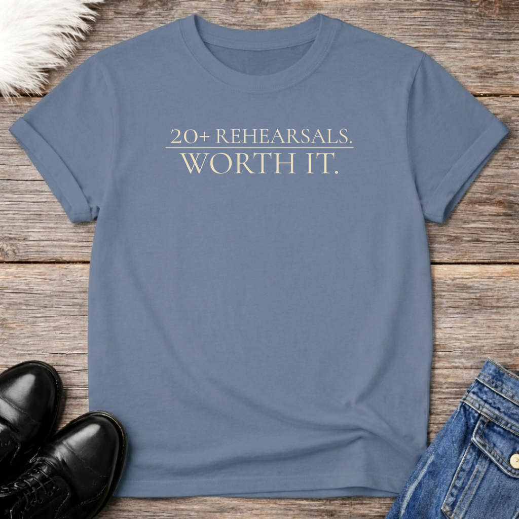 20+ Rehearsals. Tee