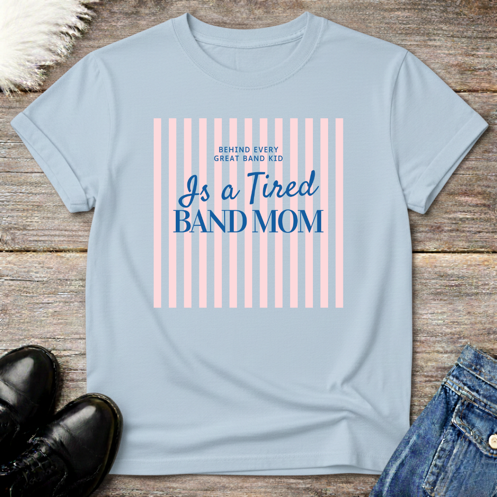 Tired Band Mom Tee