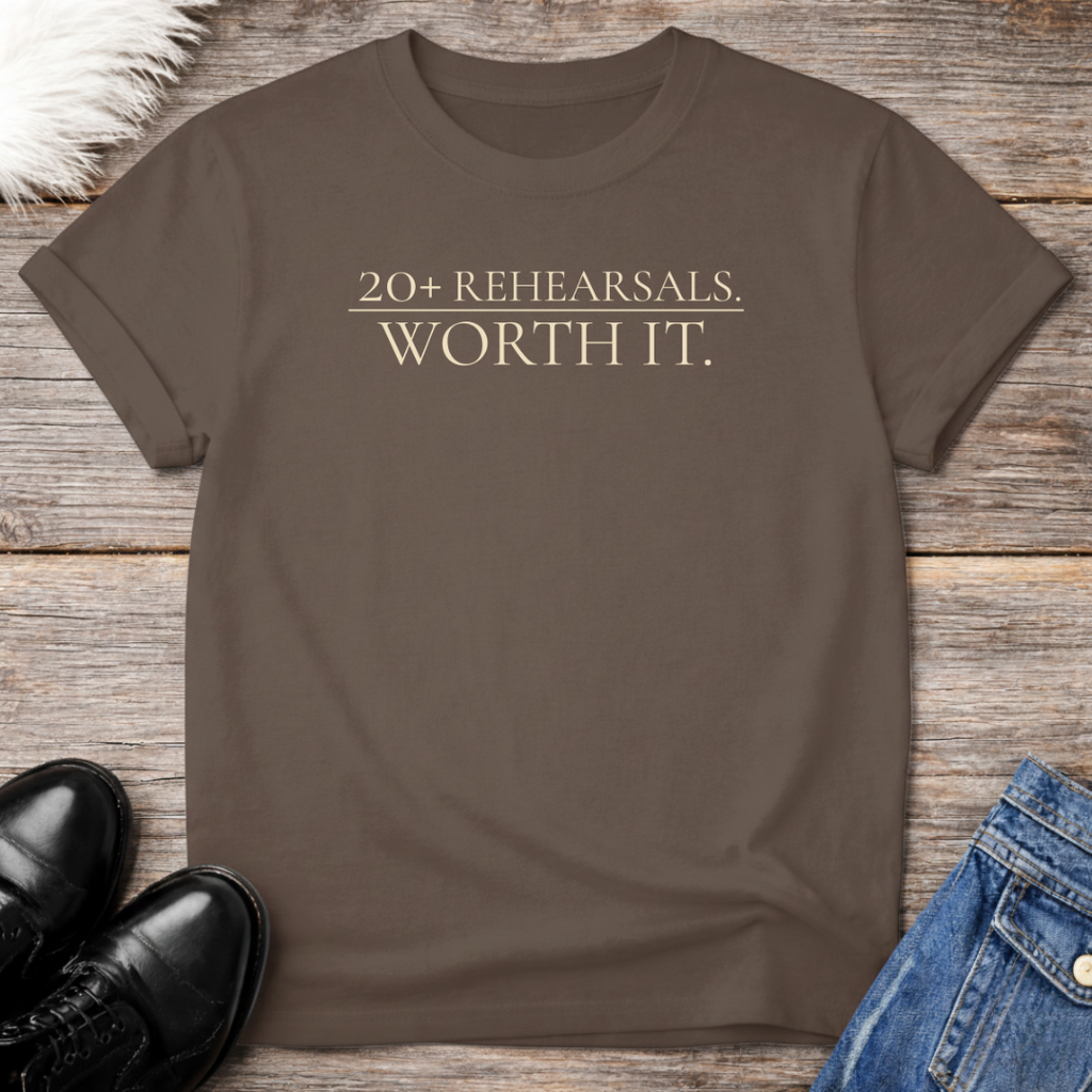 20+ Rehearsals. Tee