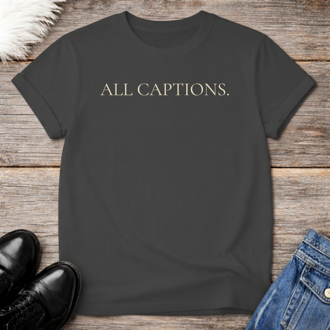 All Captions. Tee