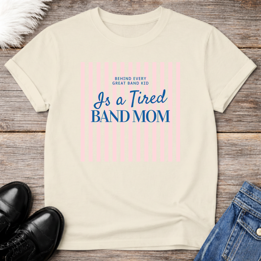 Tired Band Mom Tee