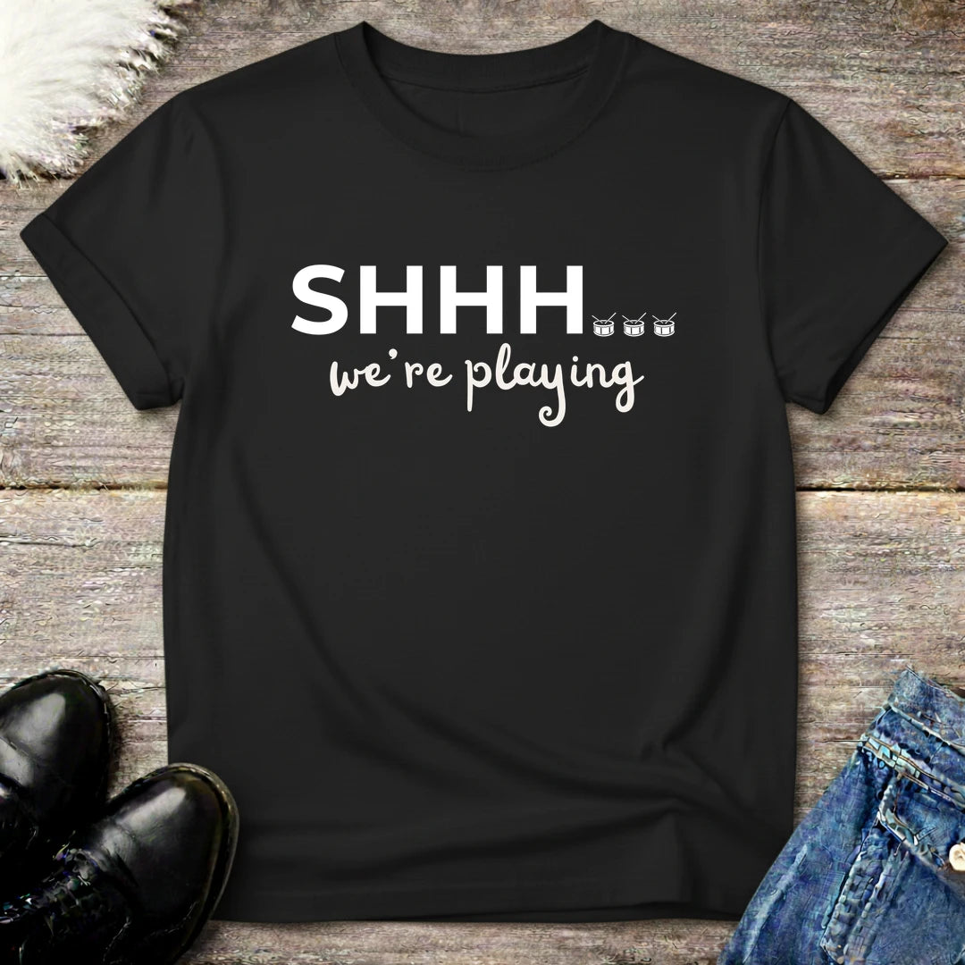 Shhh We're Playing Drums Tee