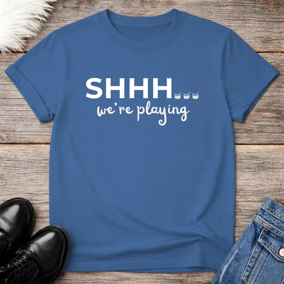 Shhh We're Playing Drums Tee