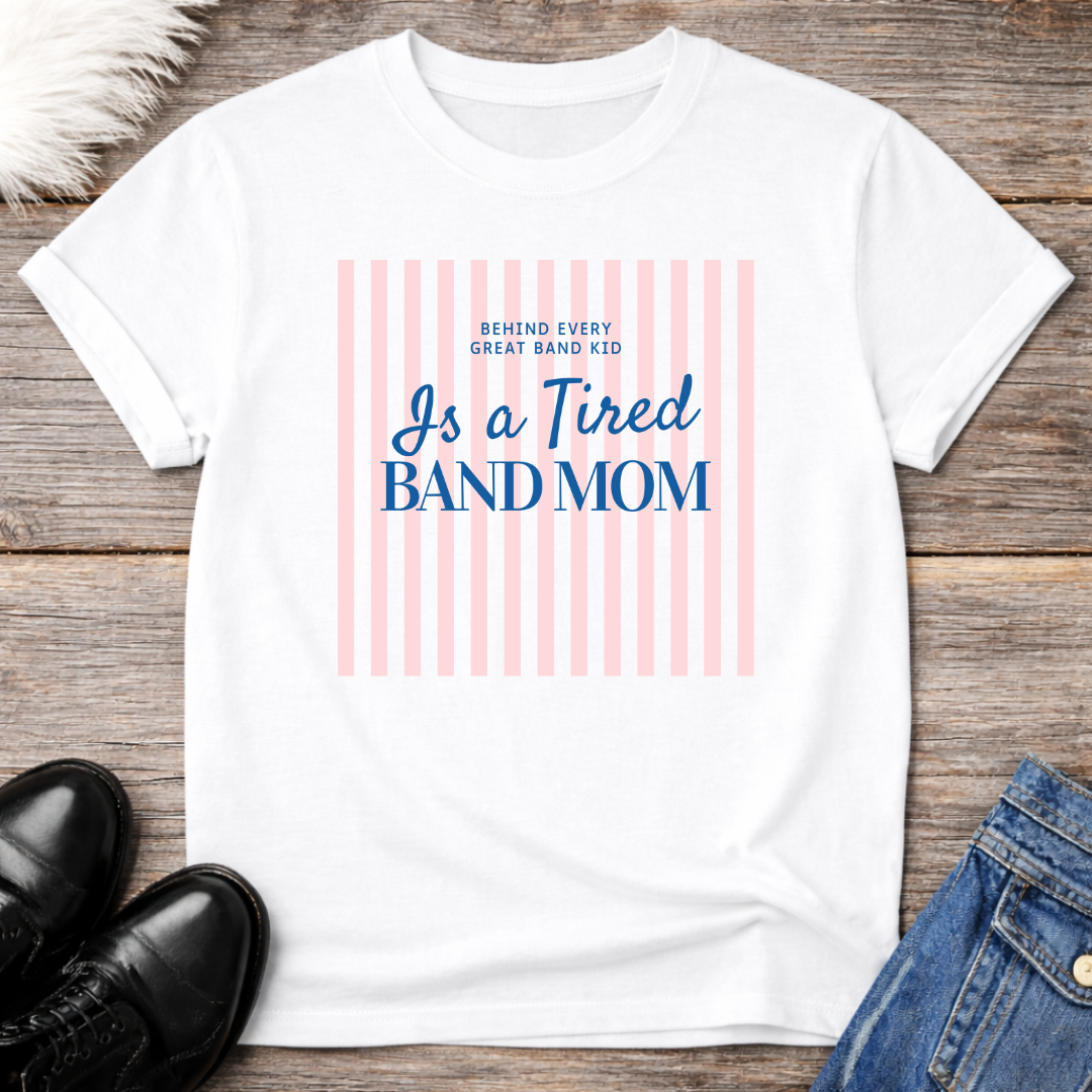Tired Band Mom Tee